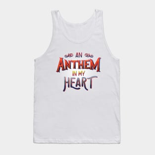 An Anthem In My Heart Tank Top